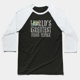 World's Greatest Piano Player Baseball T-Shirt